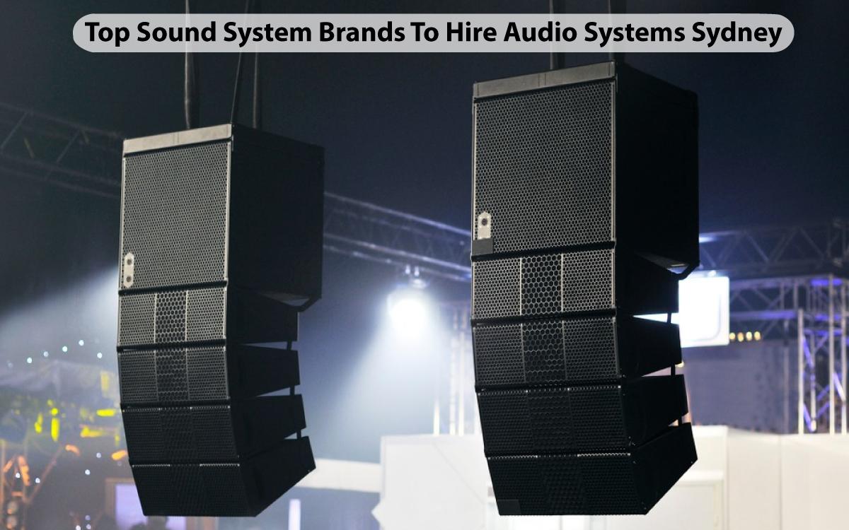 Top Sound System Brands To Hire Audio Systems Sydney